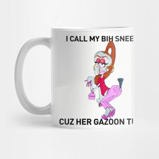 I Call My Bih Sneeze Cuz Her Gazoon Tight Mug